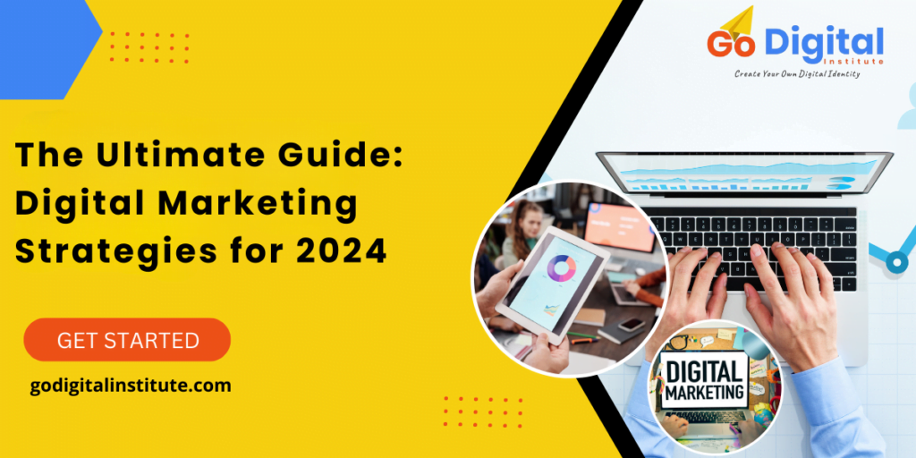 The Ultimate Guide: Digital Marketing Strategies for 2024